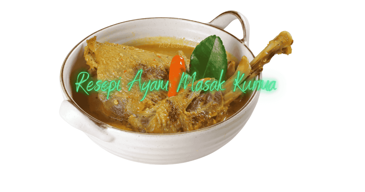 Resepi Kurma Ayam Yang Mudah dan Lazat Untuk Iftar