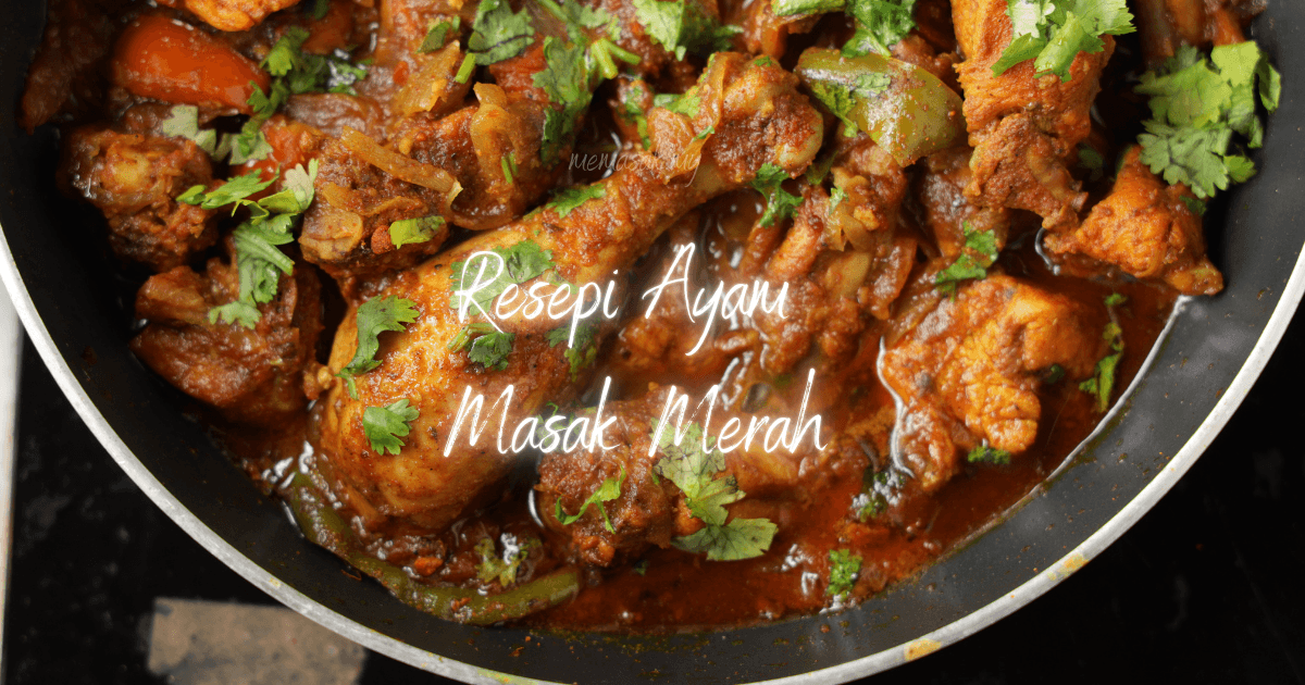 Resepi Ayam Masak Merah yang Mudah dan Lazat.