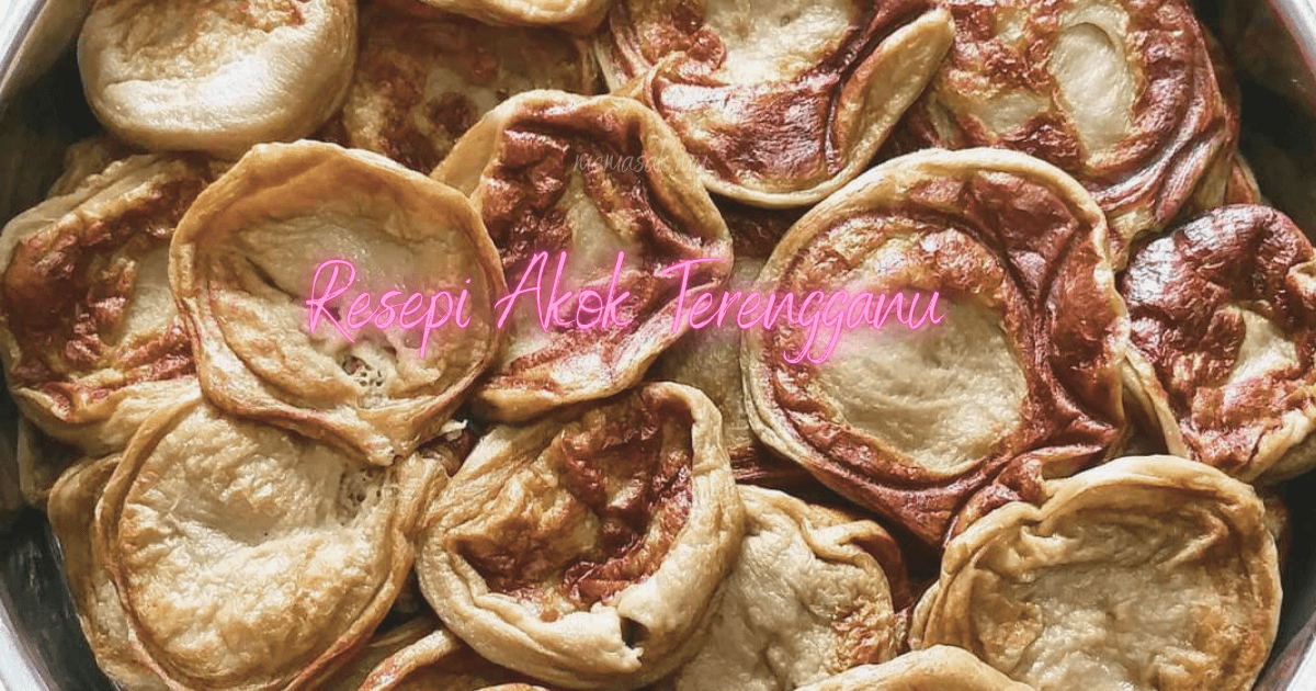 Akok Terengganu - Resepi Kuih Tradisional yang Lembut dan Sedap