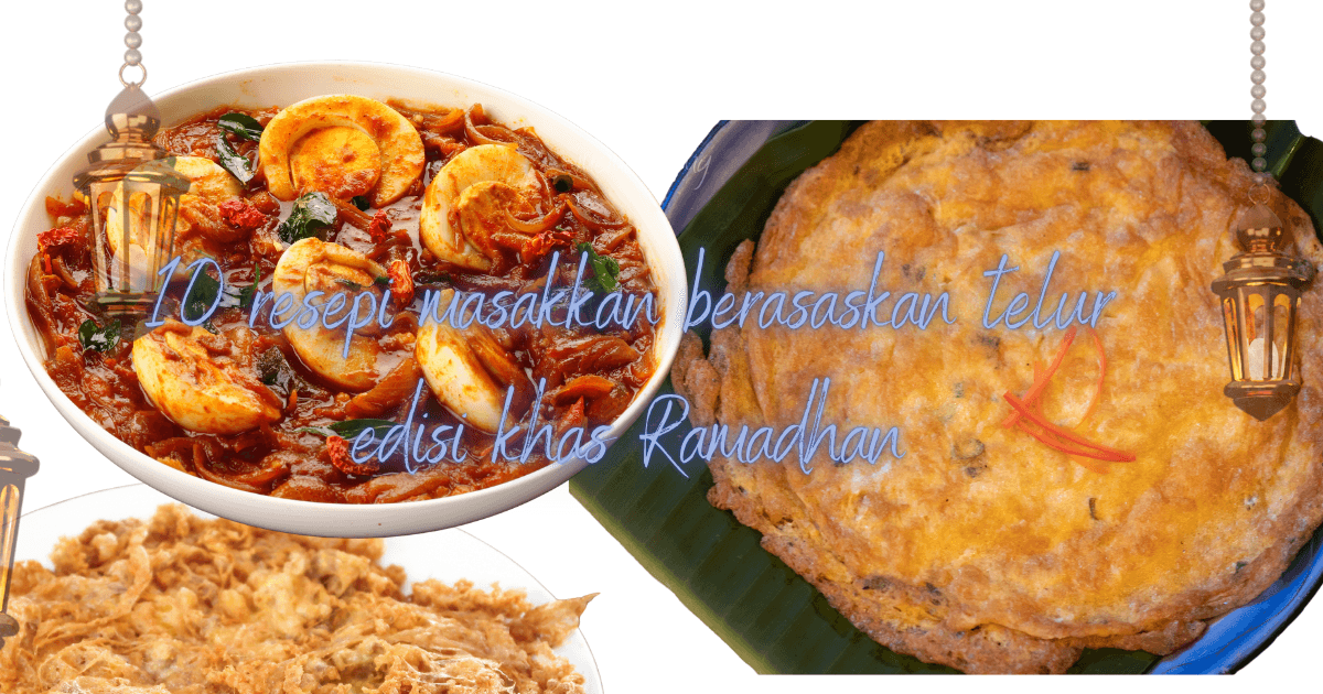 10 Resepi Masakan Telur Mudah dan Sedap untuk Bulan Ramadan