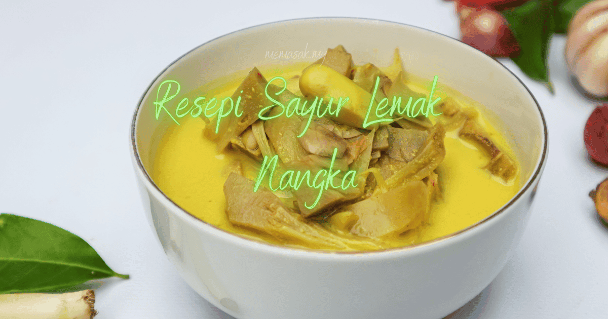 Resepi Sayur Lemak Nangka yang Lemak dan Menyelerakan